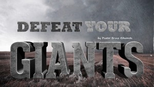 How to defeat your giants by Pastor Bruce Edwards