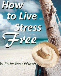 How to overcome stress by Pastor Bruce Edwards