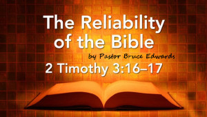 Is the Bible Reliable by Pastor Bruce Edwards