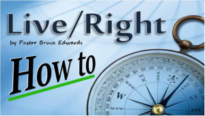 Right Living by Pastor Bruce Edwards