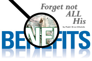 Forget not His benefits by Pastor Bruce Edwards