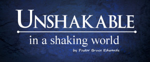 unshakable in shaky world