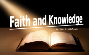 faith and knowledge by pastor bruce edwards