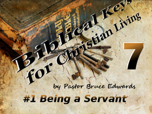 Being a Servant by Pastor Bruce Edwards
