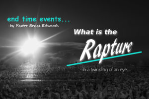 what is the rapture by pastor Bruce Edwards
