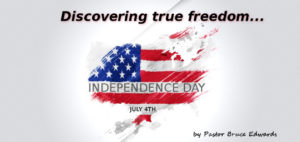 Independence Day by Pastor Bruce Edwards