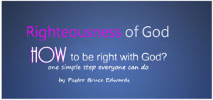righteousness of god by pastor bruce edwards