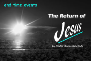 second coming of jesus by Pastor Bruce Edwards