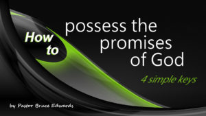 possess the promises of god by Pastor Bruce Edwards