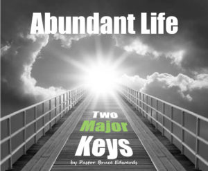 abundant life by Pastor Bruce Edwards