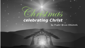how to have your best christmas ever by Pastor Bruce Edwards